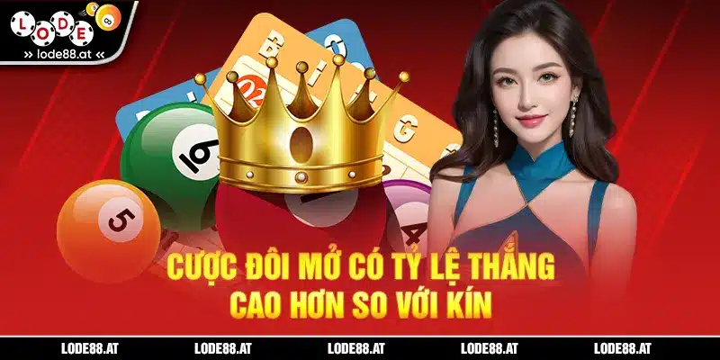 Cược lô đề đôi mở có tỷ lệ thắng cao hơn so với kín