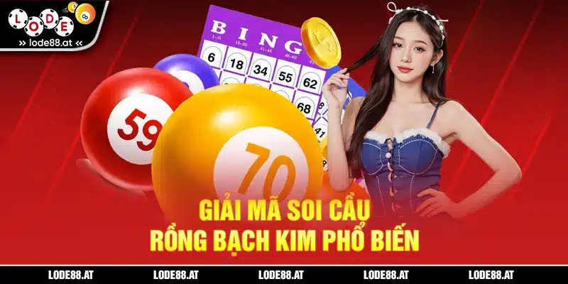 Giải mã soi cầu Rồng Bạch Kim phổ biến