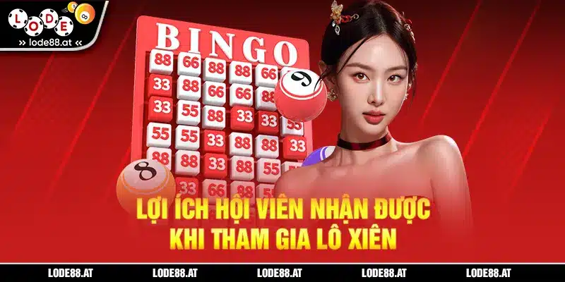 Lợi ích hội viên nhận được khi tham gia lô xiên