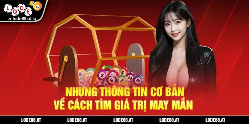 Những thông tin cơ bản về cách tìm giá trị may mắn